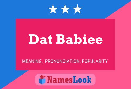 Dat Babiee Name Poster