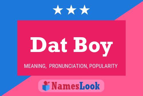 Dat Boy Name Poster