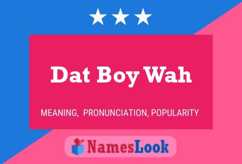 Dat Boy Wah Name Poster