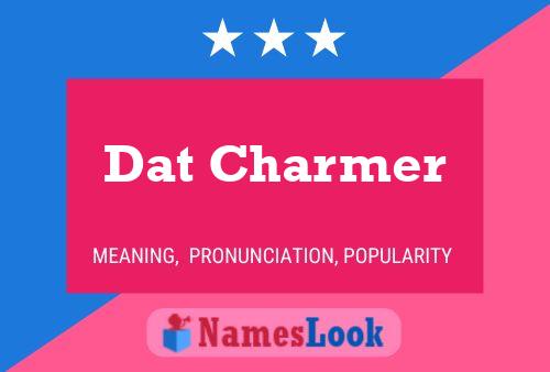 Dat Charmer Name Poster