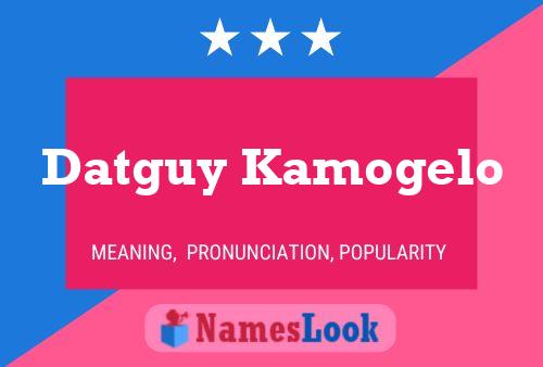 Datguy Kamogelo Name Poster