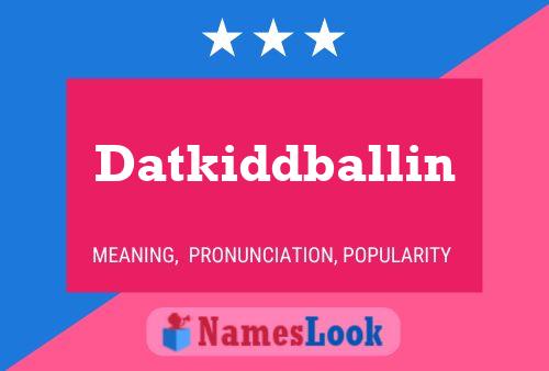 Datkiddballin Name Poster