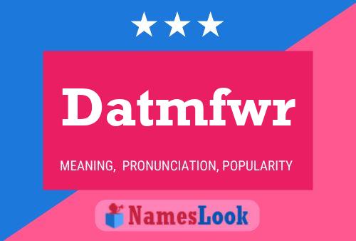 Datmfwr Name Poster