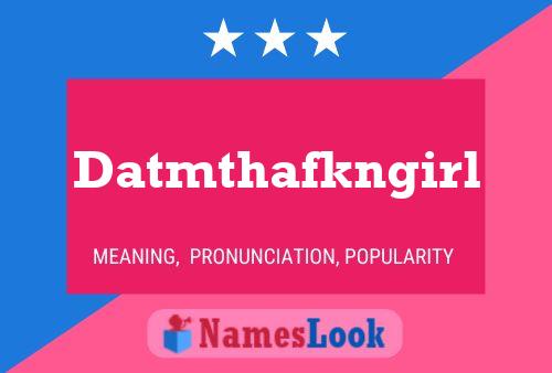 Datmthafkngirl Name Poster