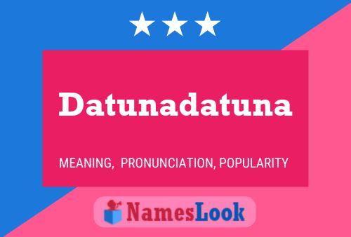 Datunadatuna Name Poster