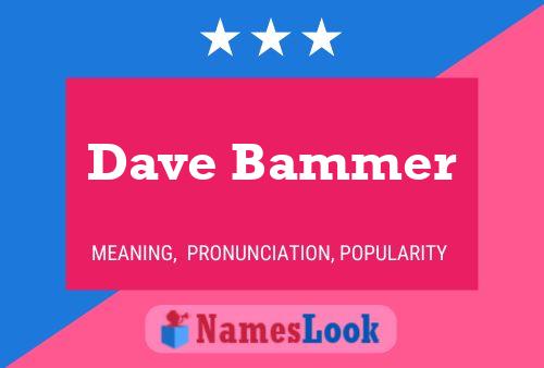 Dave Bammer Name Poster