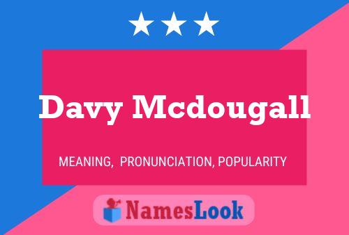 Davy Mcdougall Name Poster