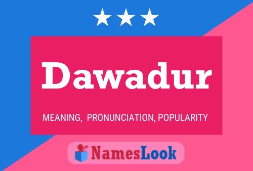 Dawadur Name Poster