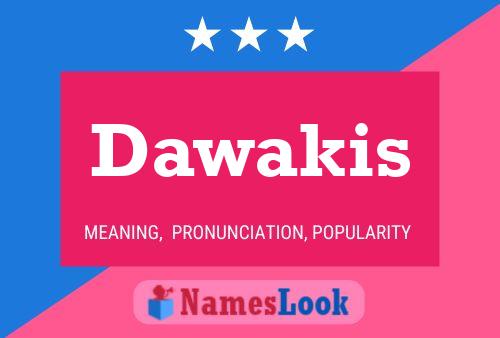 Dawakis Name Poster