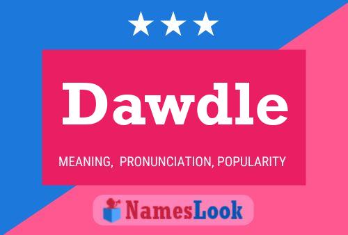 Dawdle Name Poster