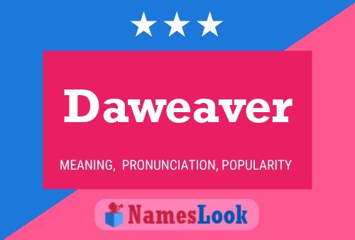 Daweaver Name Poster