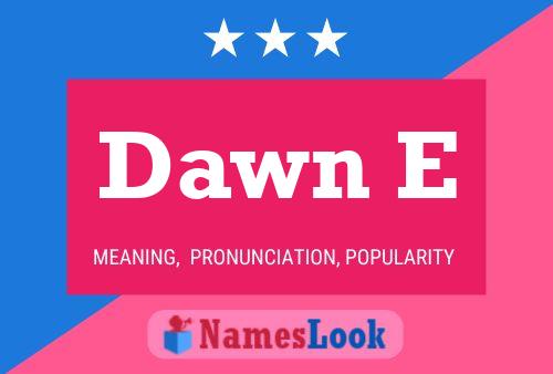 Dawn E Name Poster