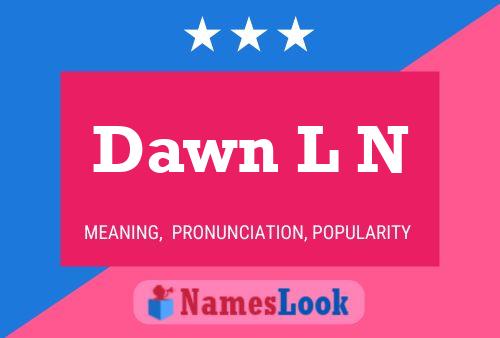 Dawn L N Name Poster