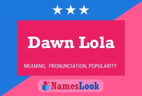 Dawn Lola Name Poster