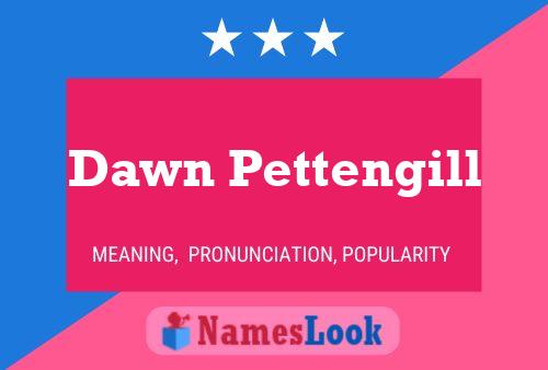 Dawn Pettengill Name Poster