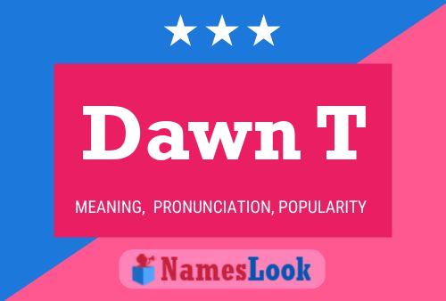 Dawn T Name Poster