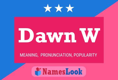 Dawn W Name Poster