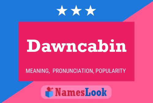 Dawncabin Name Poster