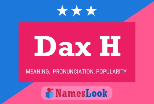 Dax H Name Poster