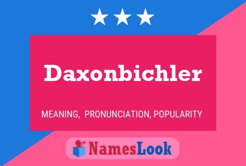 Daxonbichler Name Poster