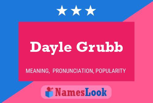 Dayle Grubb Name Poster