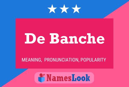 De Banche Name Poster