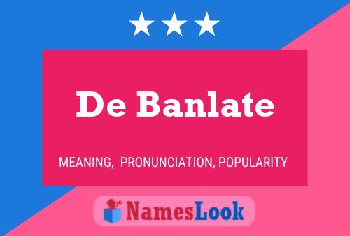 De Banlate Name Poster