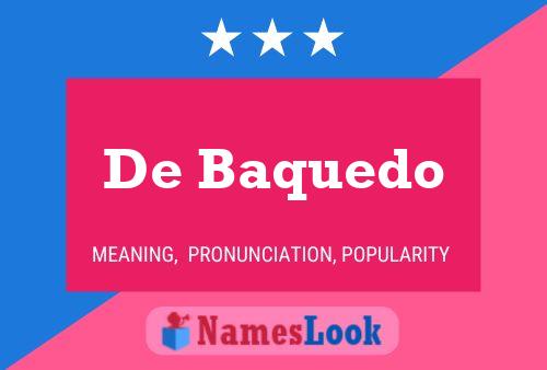 De Baquedo Name Poster