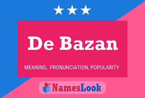 De Bazan Name Poster