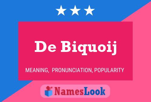 De Biquoij Name Poster