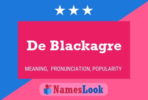 De Blackagre Name Poster