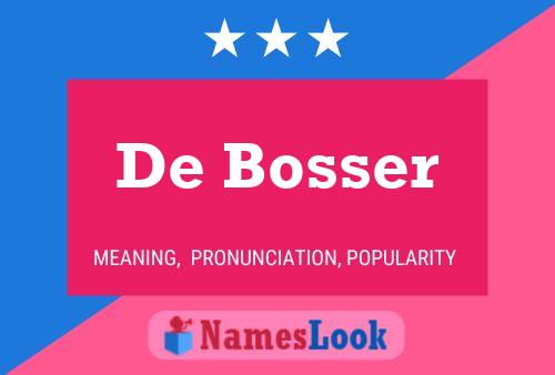 De Bosser Name Poster