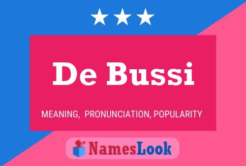 De Bussi Meaning Pronunciation Origin And Numerology Nameslook