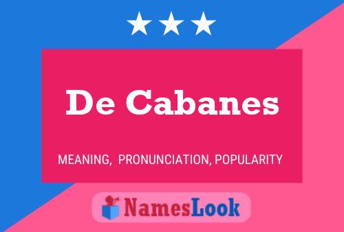 De Cabanes Name Poster