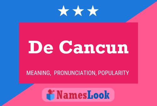 De Cancun Name Poster