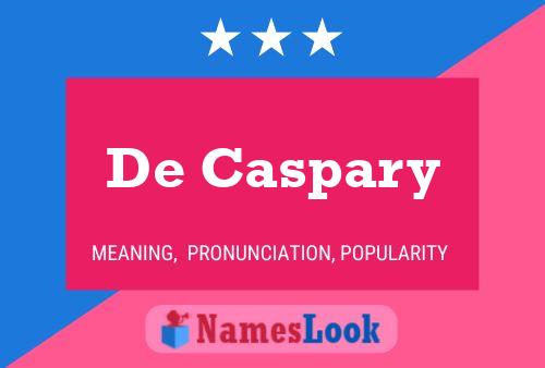 De Caspary Name Poster