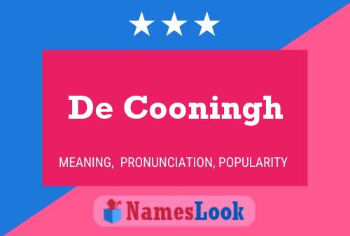 De Cooningh Name Poster