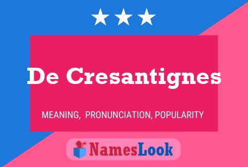 De Cresantignes Name Poster