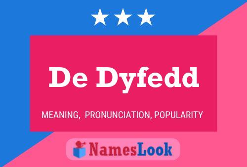 De Dyfedd Name Poster