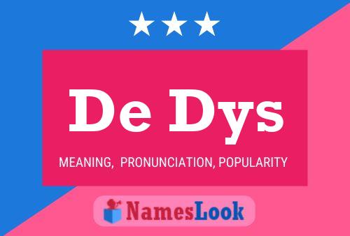 De Dys Name Poster