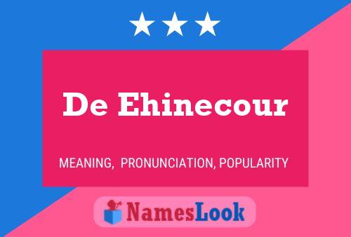 De Ehinecour Name Poster