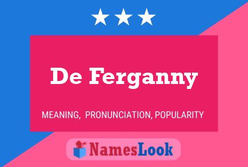 De Ferganny Name Poster