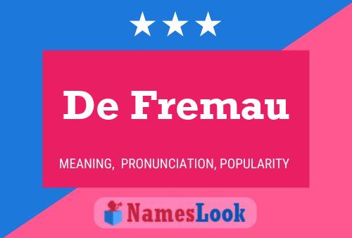 De Fremau Name Poster