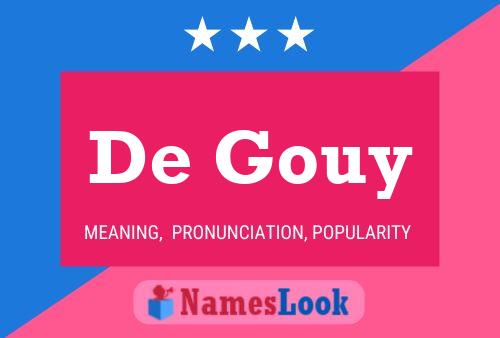 De Gouy Name Poster