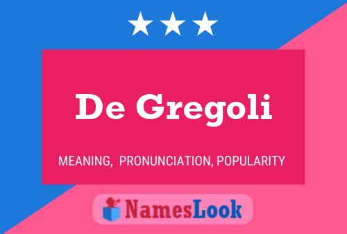 De Gregoli Name Poster