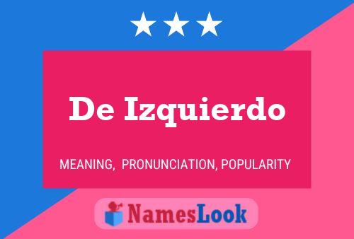 De Izquierdo Name Poster