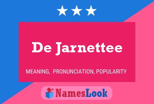 De Jarnettee Name Poster