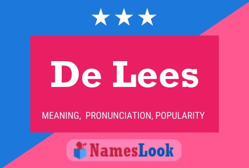 De Lees Meaning, Pronunciation, Origin and Numerology - NamesLook