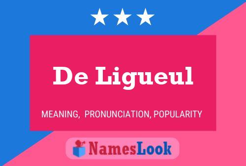 De Ligueul Name Poster