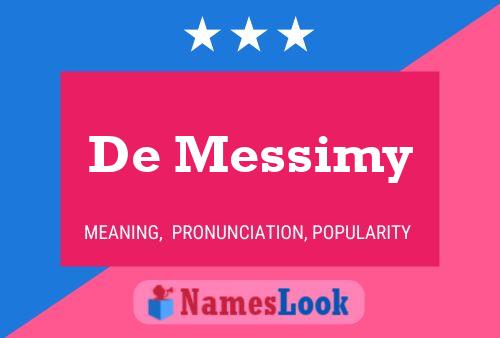 De Messimy Meaning Pronunciation Origin And Numerology Nameslook